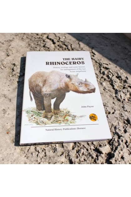 Sabah Book: The Hairy Rhinoceros - History, ecology and some lessons for management of the last Asian megafauna